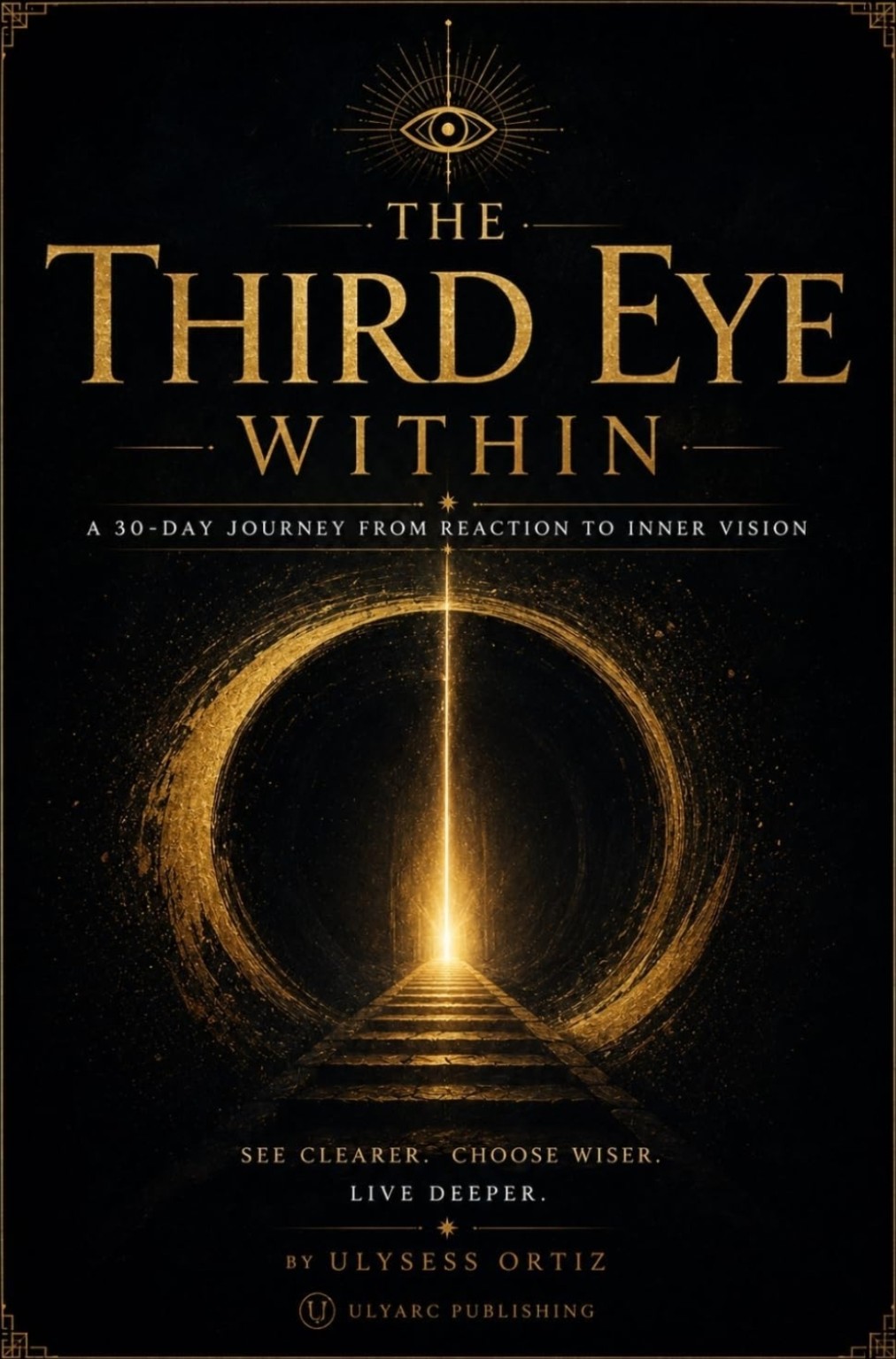 The Third Eye Within: A 30-Day Journey from Reaction to Inner Vision by Ulysess Ortiz